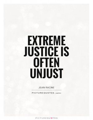 Justice Quotes Injustice Quotes Jean Racine Quotes