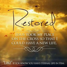 JESUS TOOK OUR PLACE ON THE CROSS SO WE COULD HAVE A NEW LIFE!!! More
