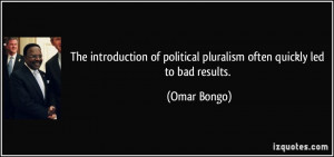 The introduction of political pluralism often quickly led to bad ...