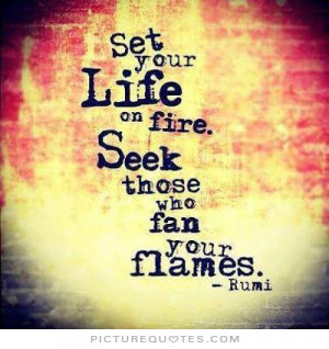 Set your life on fire seek those who fan your flames Picture Quote #1