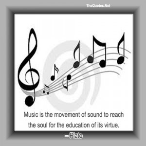 Music is the movement of sound to reach the soul for the education of ...