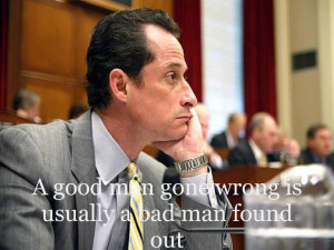 Weiner sexting scandal: A good man gone wrong is usually a bad man ...