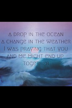 Drop in the Ocean by Ron Pope song, quot