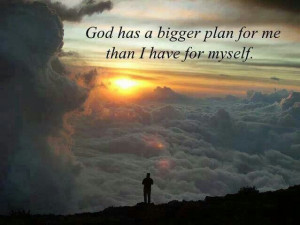 God Has Big Plans For Me