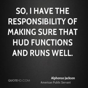 ... the responsibility of making sure that HUD functions and runs well
