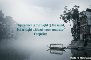 Ignorance is the night of the mind, but a night without moon and star ...