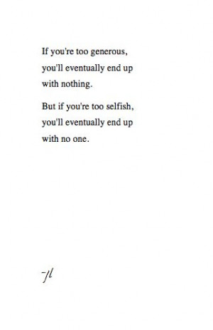 that some people can be soselfish and expect others to be generous ...