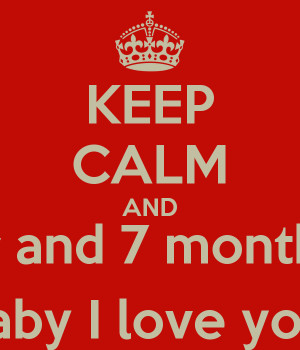 KEEP CALM AND Happy 2 year and 7 month anniversary Baby I love you