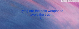 lying are the best weapon to avoid the truth...cl , Pictures