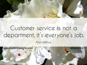 customer service is not a department it s everyone s job anonymous