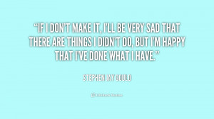 quote-Stephen-Jay-Gould-if-i-dont-make-it-ill-be-181627.png