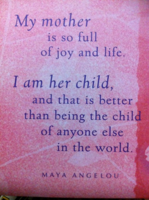 Mother Quote ~Maya Angelou