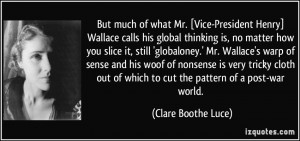 But much of what Mr. [Vice-President Henry] Wallace calls his global ...
