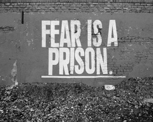 fear is a prison. set yourself free