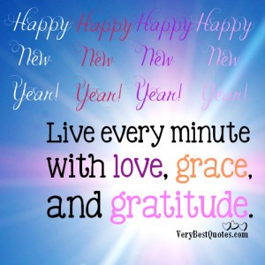 ... New Year 2013 – Live every minute with love, grace, and gratitude