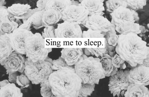 black and white, flowers, sing me, sing me to sleep, sleep, text