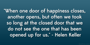 When one door of happiness closes, another opens, but often we took so ...