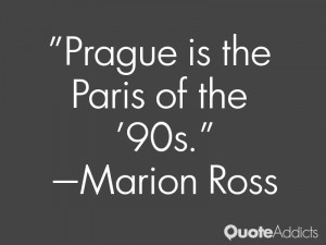 marion ross quotes prague is the paris of the 90s marion ross
