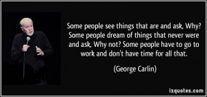 ... people have to go to work and don't have time for all that. - George