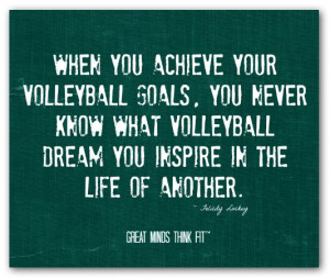 ... you achieve your volleyball goals,you never know what volleyball