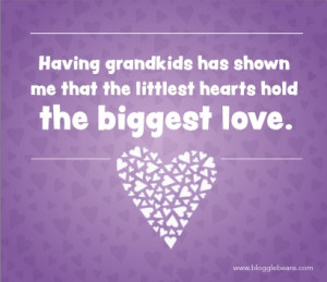 Grandparent Quotes - Having grandkids has shown me that the littlest ...