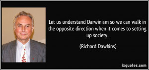 Let us understand Darwinism so we can walk in the opposite direction ...