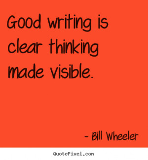Inspirational Writing Quotes good writing is clear