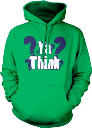 Ya Think? Mens Sweatshirt, Funny Trendy Sayings Pullover Hoodie