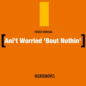 French Montana worry less quotes hiphop