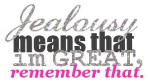 Jealousy Quotes: I’m Great…