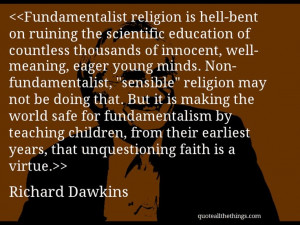 Richard Dawkins - quote-Fundamentalist religion is hell-bent on ...