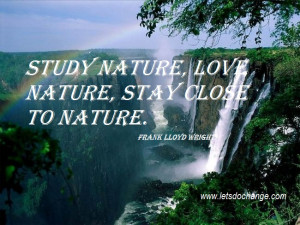 Nature Love Quotes Study nature, love nature,