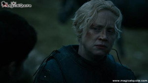 ... hateful than failing to protect the one you love. Brienne of Tarth