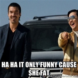 Mr Chow Funny eel - ha ha It only funny cause she fat