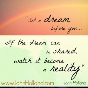 ... If the dream can be shared, watch it become a reality