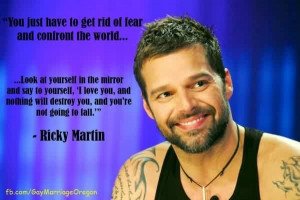 Amazing Celebrity Quote by Ricky Martin~ You just have to get rid of ...