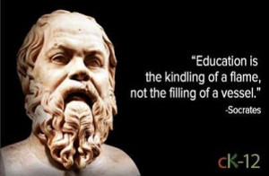 Education Is The Kidnling Of A Flame Not The Filling Of A Vessel