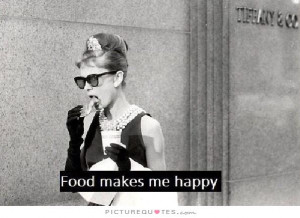 Happiness Quotes Happy Quotes Food Quotes Eating Quotes
