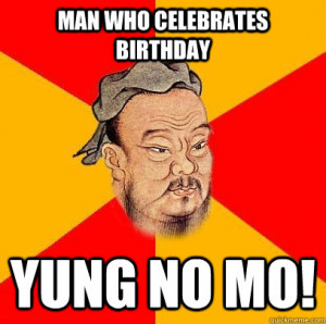 man who celebrates birthday yung no mo confucius says