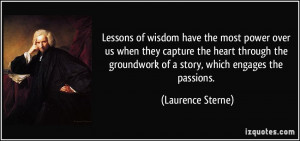 Lessons of wisdom have the most power over us when they capture the ...