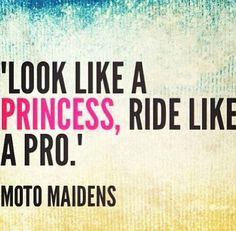 ... pro. Moto Maidens biker quotes, biker girls, chicks, motorcycle, moto