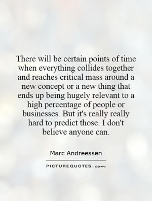 critical mass around a new concept or a new thing that ends up being ...
