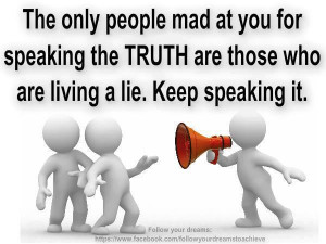... for speaking the truth are those who are living a lie keep speaking it