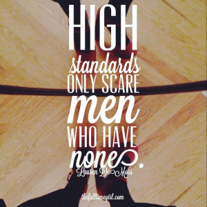 ... Quotes, Settle Quotes, Having Standards Quotes, So True, Dr. Who, High