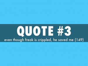 Freak The Mighty Quotes Even though freak is crippled,
