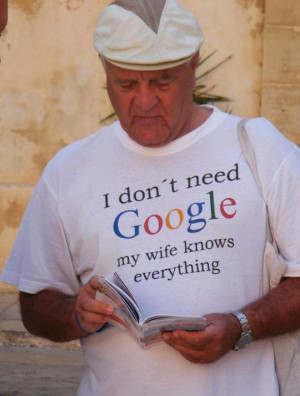 Don't Need Google. My Wife Knows Everything