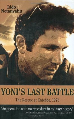 Start by marking “Yoni's Last Battle: The Rescue at Entebbe, 1976 ...