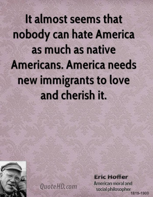... native Americans. America needs new immigrants to love and cherish it