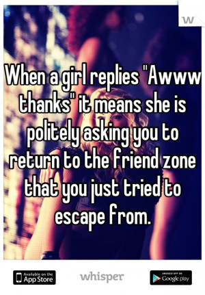 ... you to return to the friend zone that you just tried to escape from