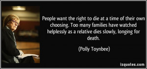 People want the right to die at a time of their own choosing. Too many ...